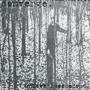 Converge - Unloved and Weeded Out