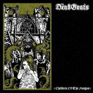 The Dead Goats - Children of the Fungus