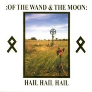 Of the Wand and the Moon - Hail Hail Hail