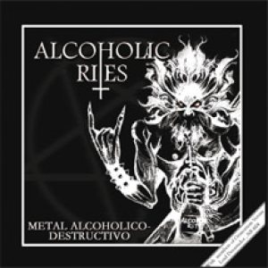 Alcoholic Rites - Metal Alcoholico - Destructivo