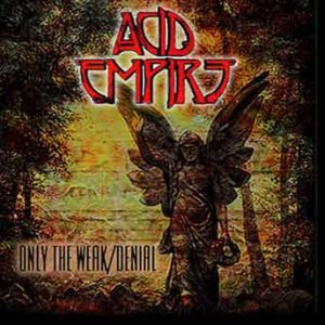 Acid Empire - Only the Weak​/​Denial