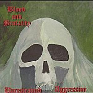 Blood and Brutality - Unrestrained Aggression