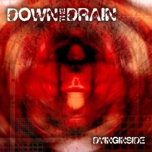 Down the Drain - Dying Inside