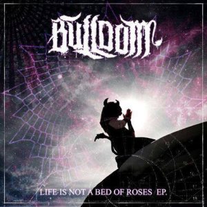 BullDom - Life Is Not a Bed of Roses