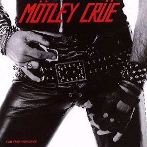 Mötley Crüe - Too Fast for Love