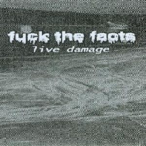 Fuck the Facts - Live Damage