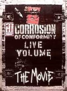 Corrosion of Conformity - Live Volume: the Movie