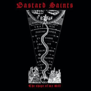 Bastard Saints - The Shape of My Will