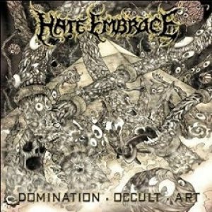 Hate Embrace - Domination . Occult . Art