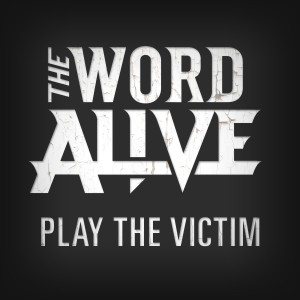 The Word Alive - Play the Victim