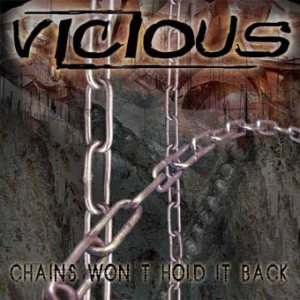 Vicious - Chains Won't Hold It Back