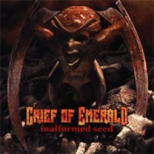 Grief Of Emerald - Malformed Seed