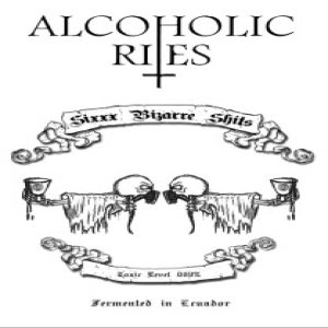 Alcoholic Rites - Sixxx Bizarre Shits