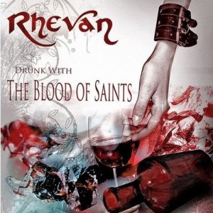 Rhevan - Drunk With the Blood of Saints