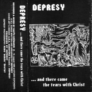 Depresy - ...And there Came the Tears with Christ