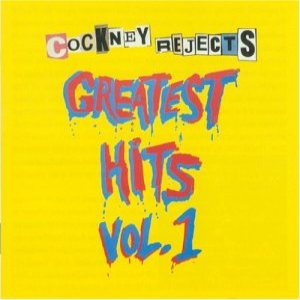 Cockney Rejects - Greatest Hits Volume 1