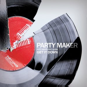 Party Maker - Get It Down