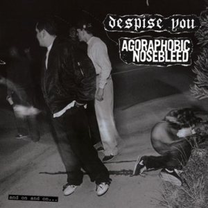Agoraphobic Nosebleed - And on and On...