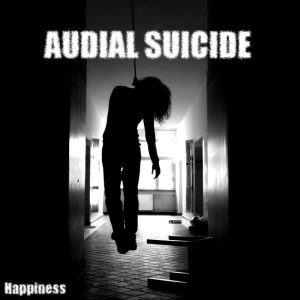 Audial Suicide - Happiness