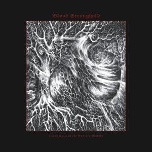 Blood Stronghold - Blood Spilt in the Earth's Viscera