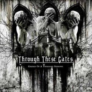 Through These Gates - Church of a Thousand Sorrows