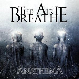The Air I Breathe - Anathema