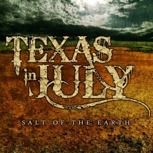 Texas In July - Salt of the Earth