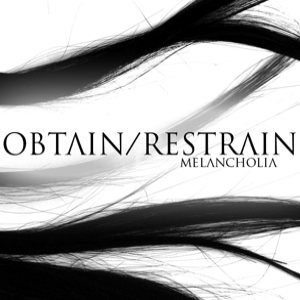 Obtain/Restrain - Melancholia