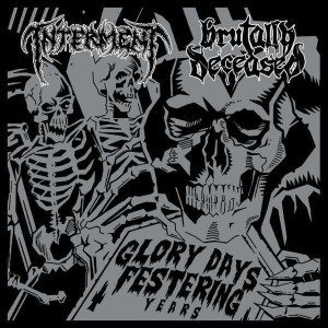 Interment / Brutally Deceased - Glory Days, Festering Years