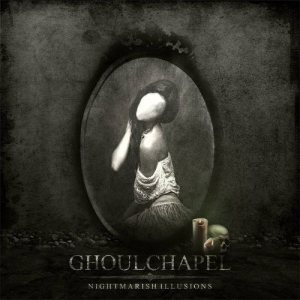 Ghoulchapel - Nightmarish Illusions
