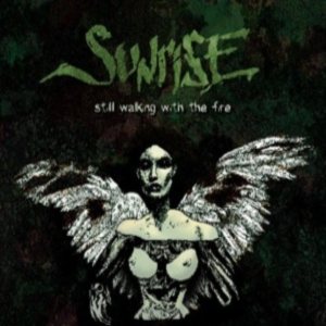 Sunrise - Still Walking with the Fire