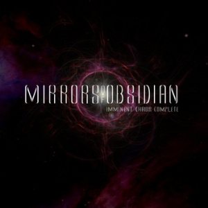 Mirrors of Obsidian - Imminent Chaos Complete