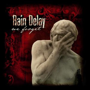 Rain Delay - We Forget