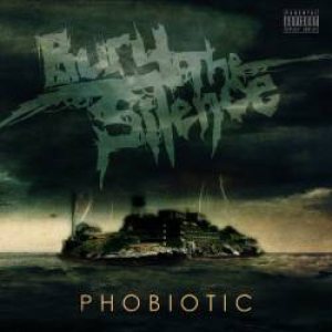 Bury the Silence - Phobiotic