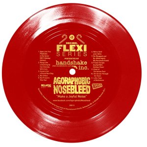 Agoraphobic Nosebleed - Make a Joyful Noise