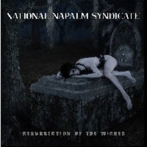National Napalm Syndicate - Resurrection of the Wicked