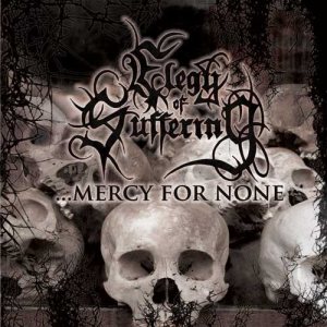 Elegy Of Suffering - ... Mercy for None