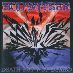 Houwitser - Death... But Not Buried