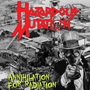 Hazardous Mutation - Annihilation for Radiation