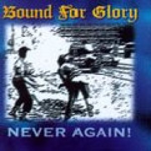 Bound for Glory - Never Again!
