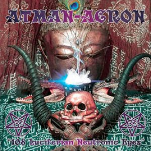 Ätman-Acron - 108 Luciferian Neutronic Eyes