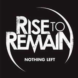 Rise to Remain - Nothing Left