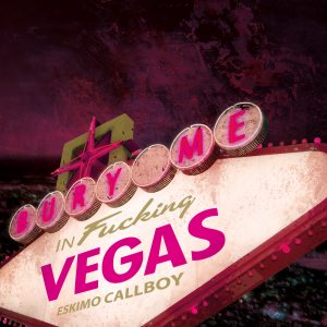 Eskimo Callboy - Bury Me in Las Vegas