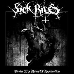 Sickrites - Praise the Dawn of Desecration