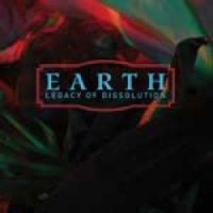 Earth - Legacy of Dissolution