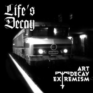 Life's Decay - Art Decay Extremism