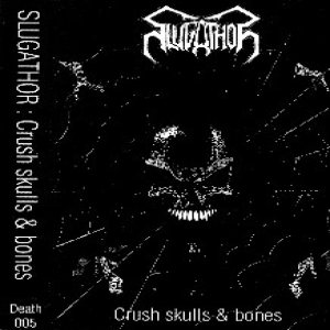 Slugathor - Crush Skulls and Bones