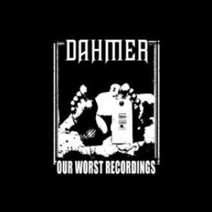 Dahmer - Our Worst Recordings
