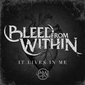 Bleed From Within - It Lives in Me
