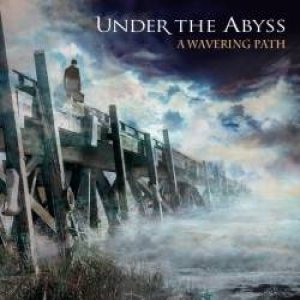 Under The Abyss - A Wavering Path